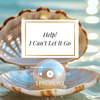 Help I Can't Let It Go: Transform Your Pain Into Pearls - Mystic Medicine Boutique