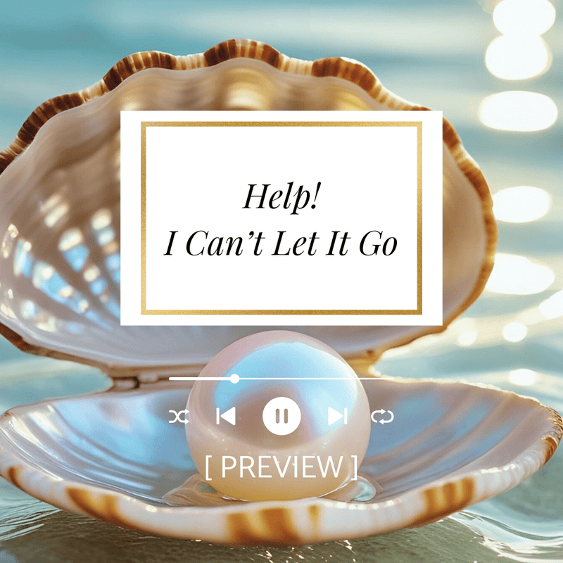 Help I Can't Let It Go: Transform Your Pain Into Pearls - Mystic Medicine Boutique